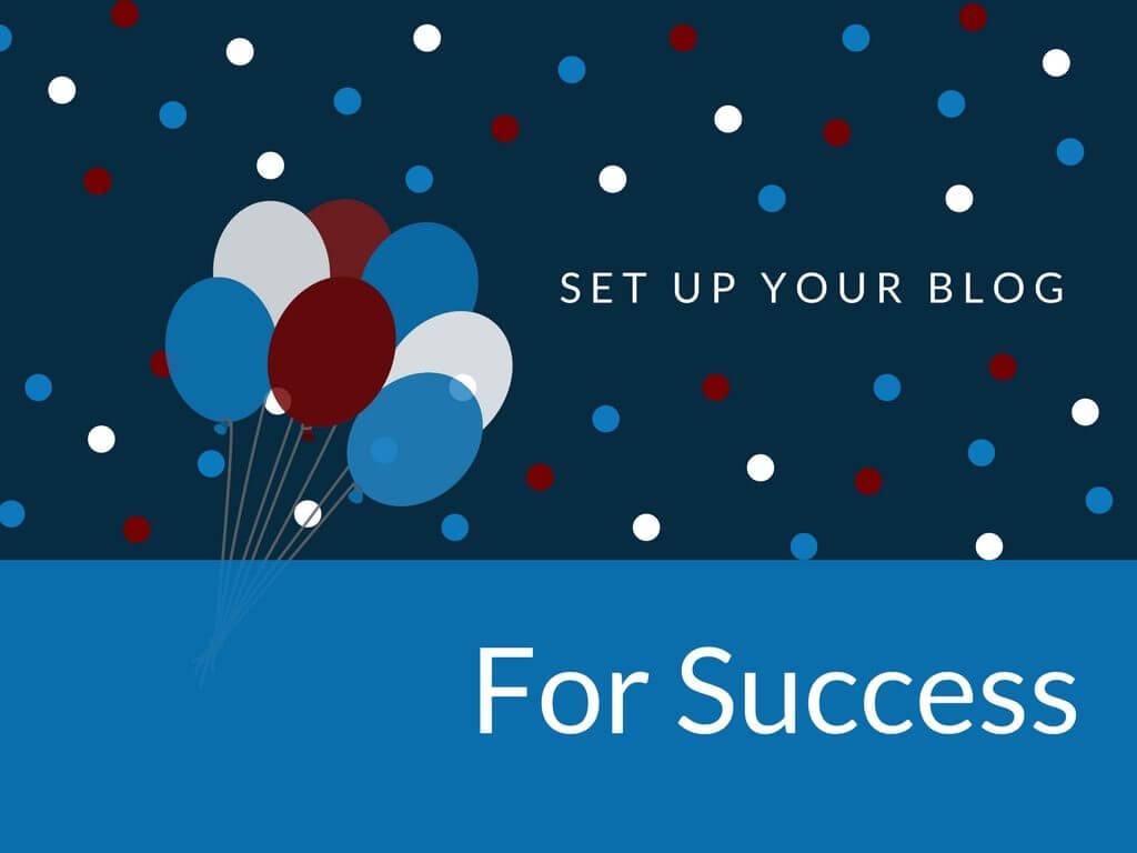 Set Up Your Blog For Success